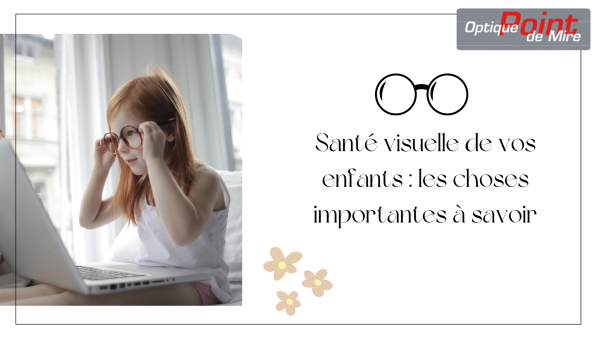 Santé visuelle de vos enfants : les choses importantes à savoir.