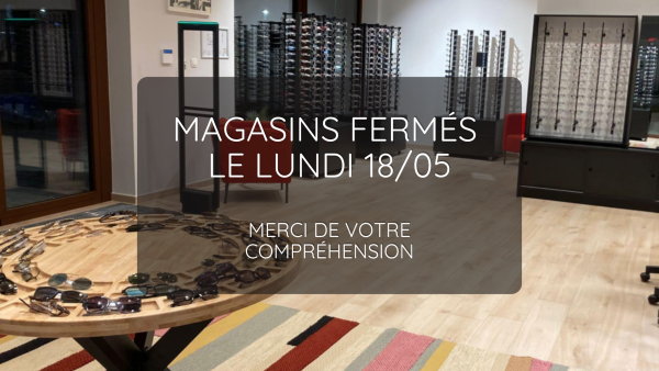 Fermetures des magasins lundi 18/05
